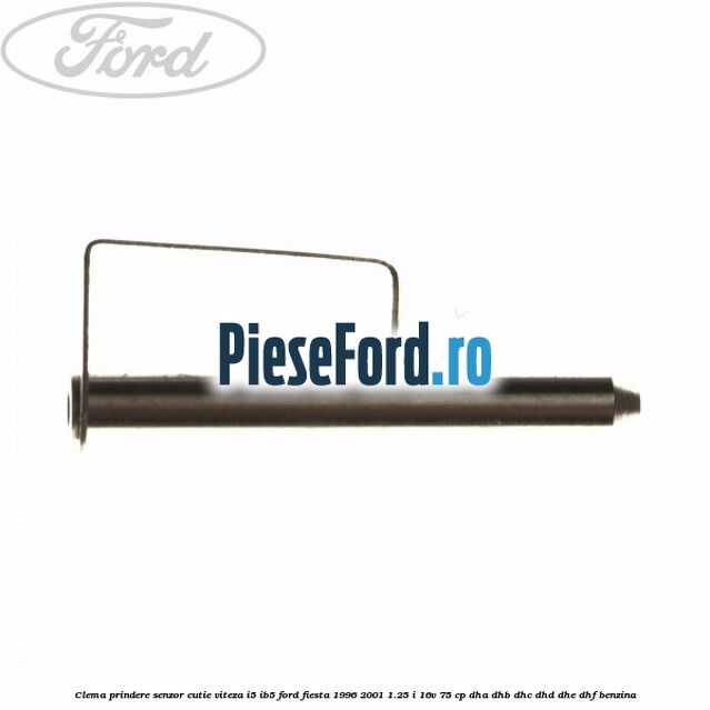 Clema prindere senzor cutie viteza I5/IB5 Ford Fiesta 1996-2001 1.25 i 16V 75 cp DHA, DHB, DHC, DHD, DHE, DHF benzina