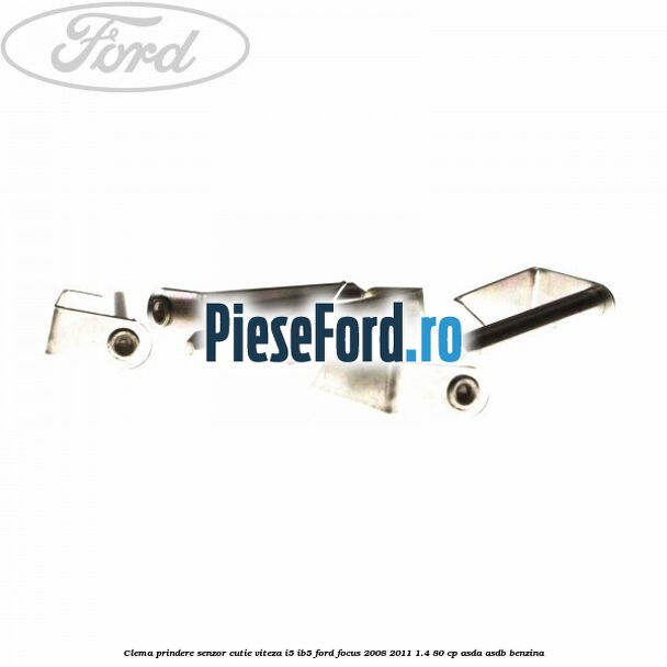 Clema prindere senzor cutie viteza I5/IB5 Ford Focus 2008-2011 1.4 80 cp ASDA, ASDB benzina