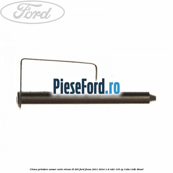 Clema prindere senzor cutie viteza I5/IB5 Ford Focus 2011-2014 1.6 TDCi 115 cp T1DA, T1DB diesel