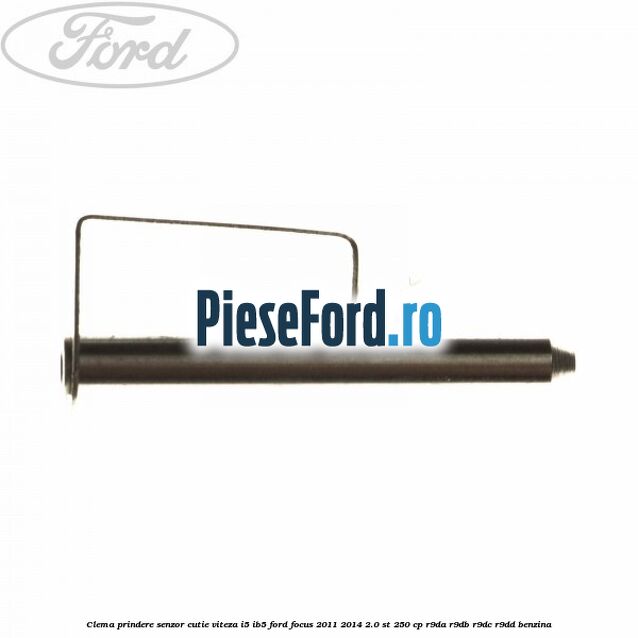 Clema prindere senzor cutie viteza I5/IB5 Ford Focus 2011-2014 2.0 ST 250 cp R9DA, R9DB, R9DC, R9DD benzina