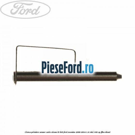 Clema prindere senzor cutie viteza I5/IB5 Ford Mondeo 2008-2014 1.8 TDCi 100 cp Clema prindere senzor cutie viteza I5/IB5 Ford Mondeo 2008-2014 1.8 TDCi 100 cp FFBA diesel