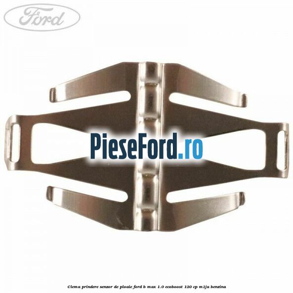 Clema prindere senzor de ploaie Ford B-Max 1.0 EcoBoost 120 cp M1JA benzina