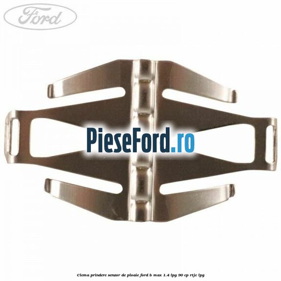 Clema prindere senzor de ploaie Ford B-Max 1.4 LPG 90 cp RTJC LPG
