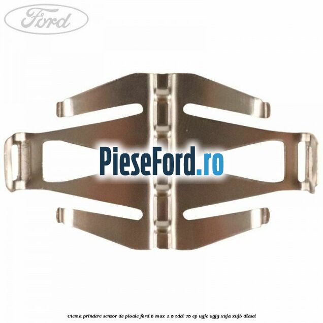 Clema prindere senzor de ploaie Ford B-Max 1.5 TDCi 75 cp Clema prindere senzor de ploaie Ford B-Max 1.5 TDCi 75 cp UGJC, UGJG, XUJA, XUJB diesel