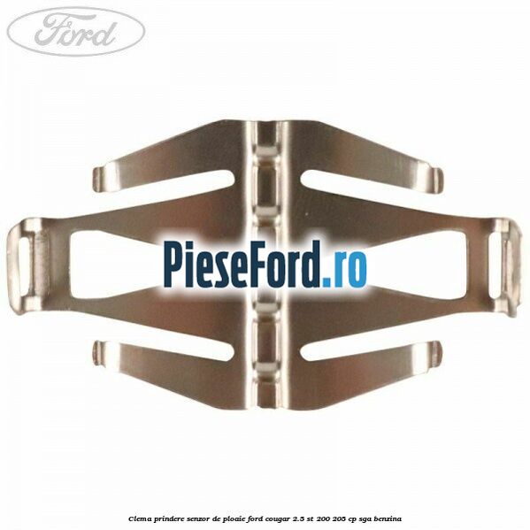 Clema prindere senzor de ploaie Ford Cougar 2.5 ST 200 205 cp Clema prindere senzor de ploaie Ford Cougar 2.5 ST 200 205 cp SGA benzina