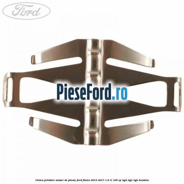 Clema prindere senzor de ploaie Ford Fiesta 2013-2017 1.6 Ti 105 cp IQJA, IQJC, IQJE benzina