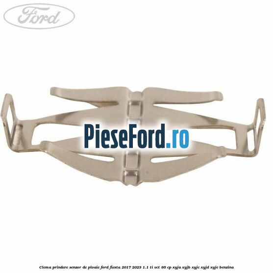 Clema prindere senzor de ploaie Ford Fiesta 2017-2023 1.1 Ti-VCT 86 cp Clema prindere senzor de ploaie Ford Fiesta 2017-2023 1.1 Ti-VCT 86 cp XYJA, XYJB, XYJC, XYJD, XYJE benzina