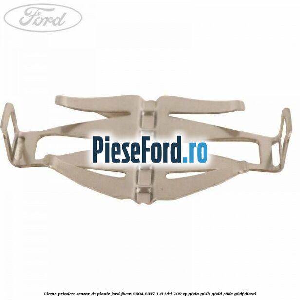 Clema prindere senzor de ploaie Ford Focus 2004-2007 1.6 TDCi 109 cp Clema prindere senzor de ploaie Ford Focus 2004-2007 1.6 TDCi 109 cp G8DA, G8DB, G8DD, G8DE, G8DF diesel