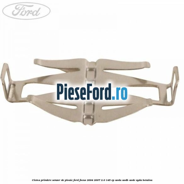 Clema prindere senzor de ploaie Ford Focus 2004-2007 2.0 145 cp Clema prindere senzor de ploaie Ford Focus 2004-2007 2.0 145 cp AODA, AODB, AODE, SYDA benzina