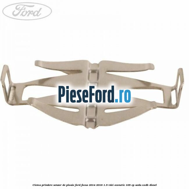 Clema prindere senzor de ploaie Ford Focus 2014-2018 1.5 TDCi ECOnetic 105 cp AEDA, XXDB diesel