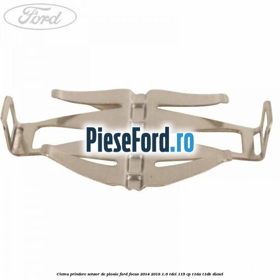 Clema prindere senzor de ploaie Ford Focus 2014-2018 1.6 TDCi 115 cp Clema prindere senzor de ploaie Ford Focus 2014-2018 1.6 TDCi 115 cp T1DA, T1DB diesel