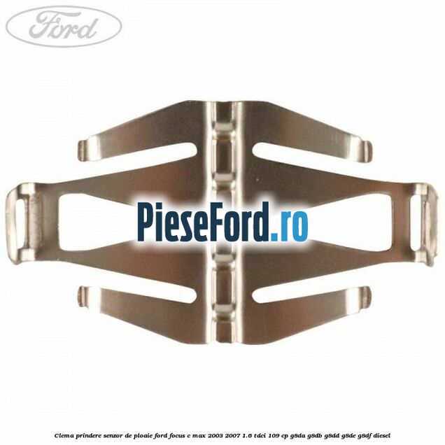 Clema prindere senzor de ploaie Ford Focus C-Max 2003-2007 1.6 TDCi 109 cp G8DA, G8DB, G8DD, G8DE, G8DF diesel