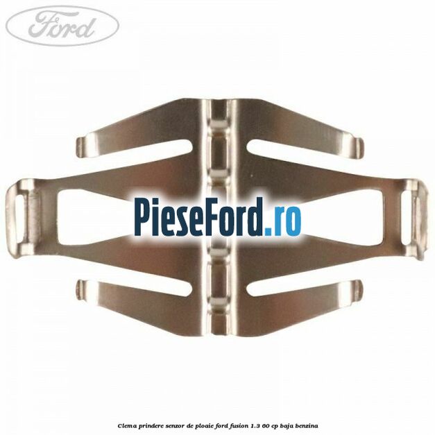 Clema prindere senzor de ploaie Ford Fusion 1.3 60 cp BAJA benzina