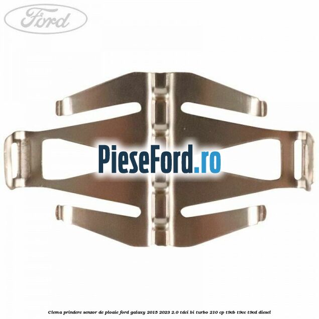 Clema prindere senzor de ploaie Ford Galaxy 2015-2023 2.0 TDCi BI-Turbo 210 cp Clema prindere senzor de ploaie Ford Galaxy 2015-2023 2.0 TDCi BI-Turbo 210 cp T9CB, T9CC, T9CD diesel