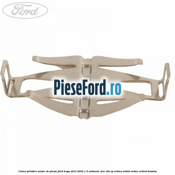 Clema prindere senzor de ploaie Ford Kuga 2013-2016 1.5 EcoBoost 4x4 182 cp M9MA, M9MB, M9MC, M9MD benzina