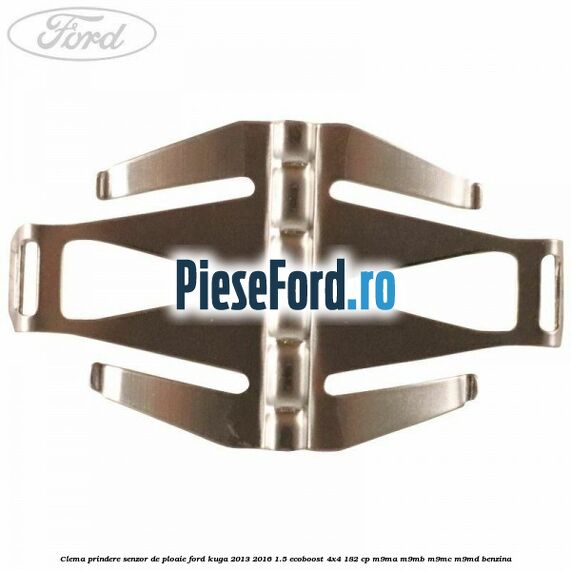 Clema prindere senzor de ploaie Ford Kuga 2013-2016 1.5 EcoBoost 4x4 182 cp M9MA, M9MB, M9MC, M9MD benzina