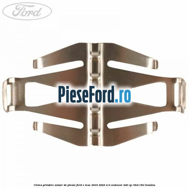 Clema prindere senzor de ploaie Ford S-Max 2015-2023 2.0 EcoBoost 240 cp R9CD, R9CI benzina