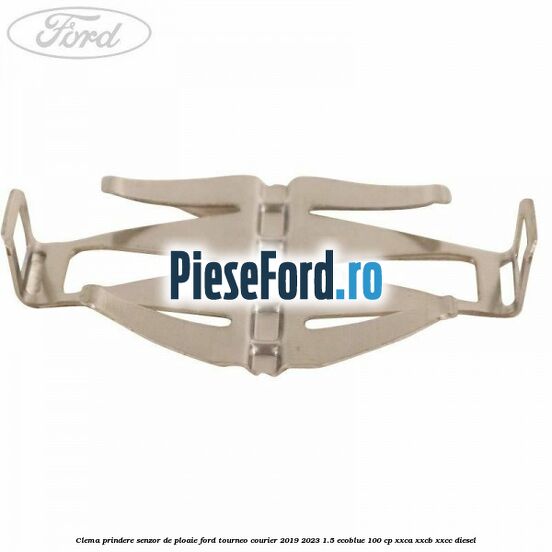 Clema prindere senzor de ploaie Ford Tourneo Courier 2019-2023 1.5 EcoBlue 100 cp XXCA, XXCB, XXCC diesel