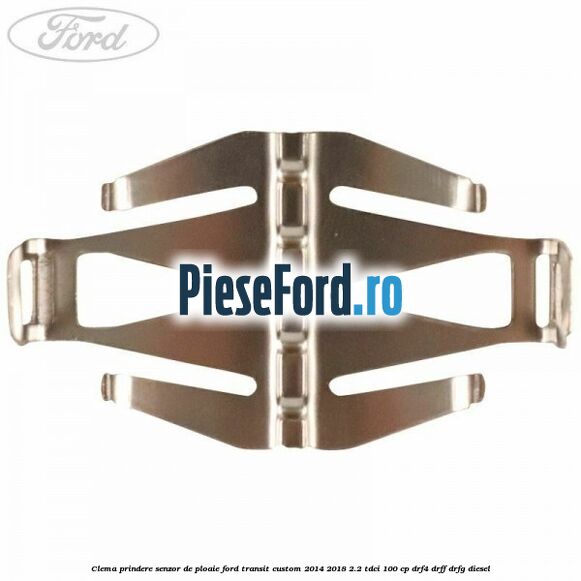 Clema prindere senzor de ploaie Ford Transit Custom 2014-2018 2.2 TDCi 100 cp Clema prindere senzor de ploaie Ford Transit Custom 2014-2018 2.2 TDCi 100 cp DRF4, DRFF, DRFG diesel