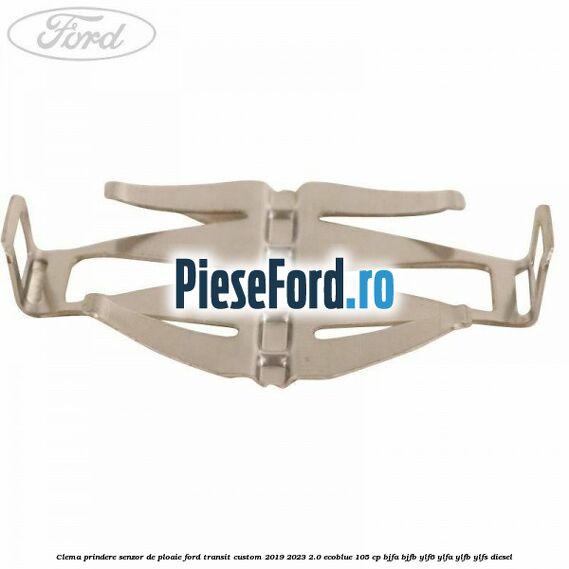 Clema prindere senzor de ploaie Ford Transit Custom 2019-2023 2.0 EcoBlue 105 cp BJFA, BJFB, YLF6, YLFA, YLFB, YLFS diesel
