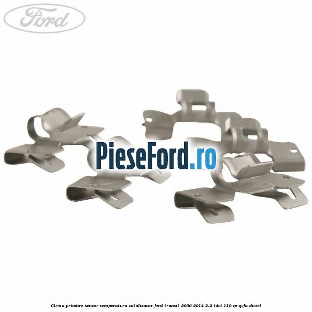 Clema prindere senzor temperatura catalizator Ford Transit 2006-2014 2.2 TDCi 110 cp QVFA diesel