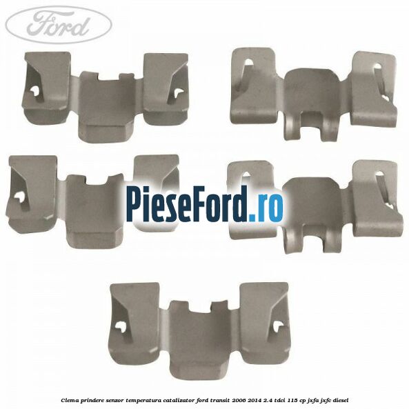 Clema prindere senzor temperatura catalizator Ford Transit 2006-2014 2.4 TDCi 115 cp JXFA, JXFC diesel
