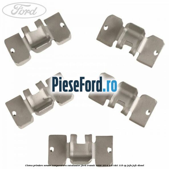 Clema prindere senzor temperatura catalizator Ford Transit 2006-2014 2.4 TDCi 115 cp JXFA, JXFC diesel