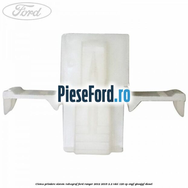Clema prindere sistem tahograf Ford Ranger 2012-2015 2.2 TDCi 120 cp ENPF, GBVAJPF diesel