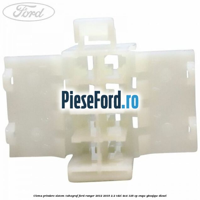Clema prindere sistem tahograf Ford Ranger 2012-2015 2.2 TDCi 4x4 125 cp Clema prindere sistem tahograf Ford Ranger 2012-2015 2.2 TDCi 4x4 125 cp ENQW, GBVAJQW diesel