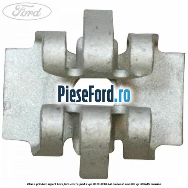 Clema prindere suport bara fata centru Ford Kuga 2016-2018 2.0 EcoBoost 4x4 230 cp C20HDTX benzina