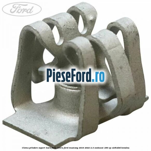 Clema prindere suport bara fata centru Ford Mustang 2018-2022 2.3 EcoBoost 290 cp C23HD0D benzina