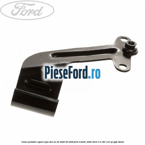 Clema prindere suport joja ulei an 04/2006-05/2008 Ford Transit 2006-2014 2.2 TDCi 110 cp QVFA diesel