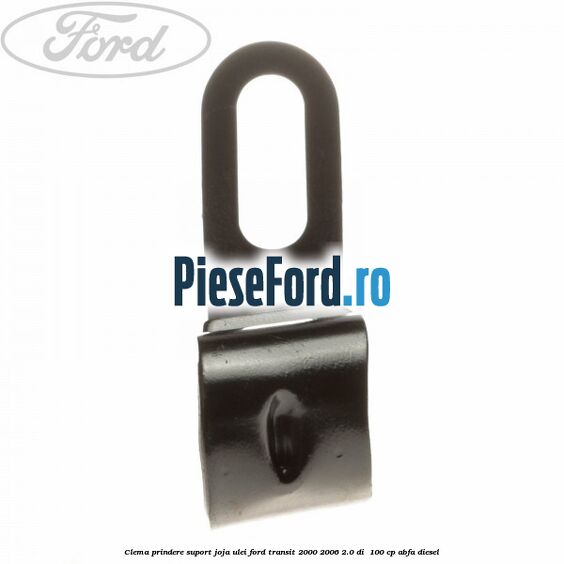 Clema prindere suport joja ulei Ford Transit 2000-2006 2.0 DI 100 cp Clema prindere suport joja ulei Ford Transit 2000-2006 2.0 DI 100 cp ABFA diesel