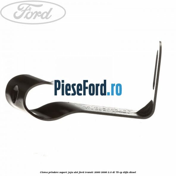 Clema prindere suport joja ulei Ford Transit 2000-2006 2.0 DI 75 cp D3FA diesel