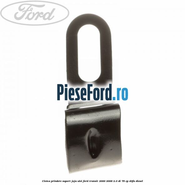 Clema prindere suport joja ulei Ford Transit 2000-2006 2.0 DI 75 cp D3FA diesel