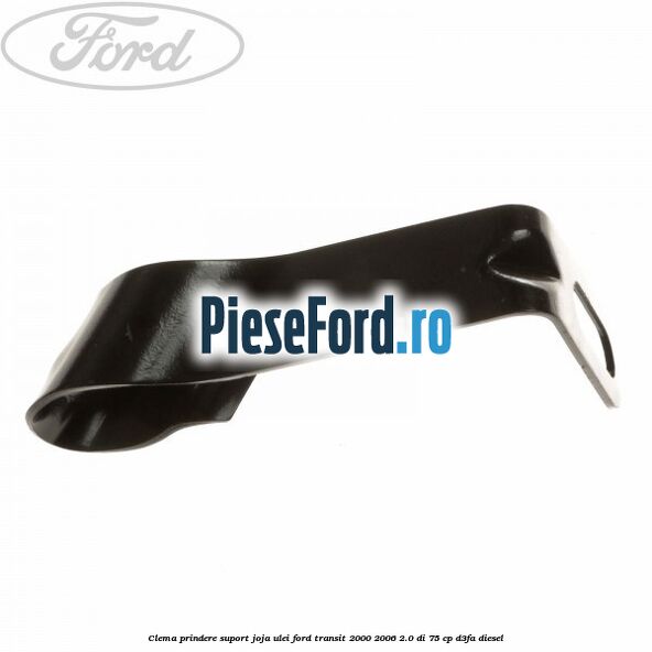 Clema prindere suport joja ulei Ford Transit 2000-2006 2.0 DI 75 cp D3FA diesel