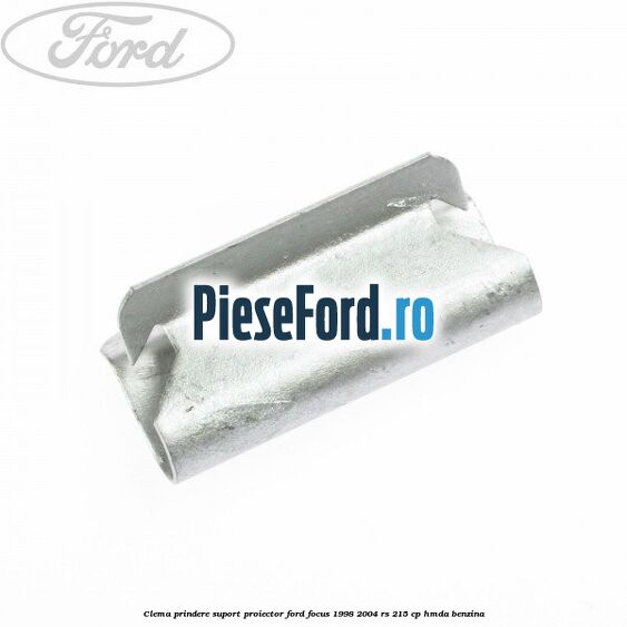 Clema prindere suport proiector Ford Focus 1998-2004 RS 215 cp HMDA benzina