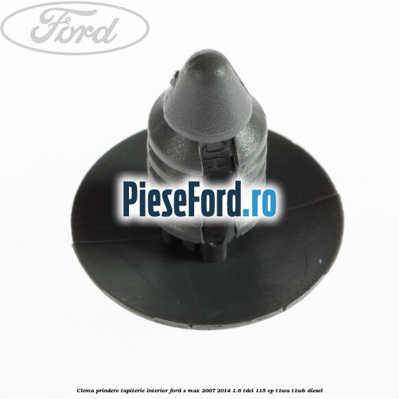 Clema prindere tapiterie interior Ford S-Max 2007-2014 1.6 TDCi 115 cp T1WA, T1WB diesel