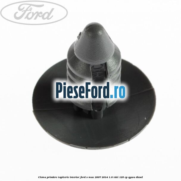 Clema prindere tapiterie interior Ford S-Max 2007-2014 1.8 TDCi 125 cp Clema prindere tapiterie interior Ford S-Max 2007-2014 1.8 TDCi 125 cp QYWA diesel