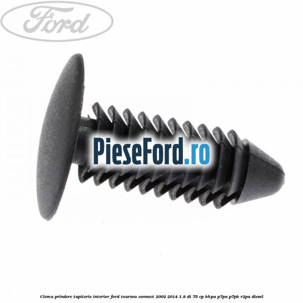 Clema prindere tapiterie interior Ford Tourneo Connect 2002-2014 1.8 Di 75 cp BHPA, P7PA, P7PB, R2PA diesel