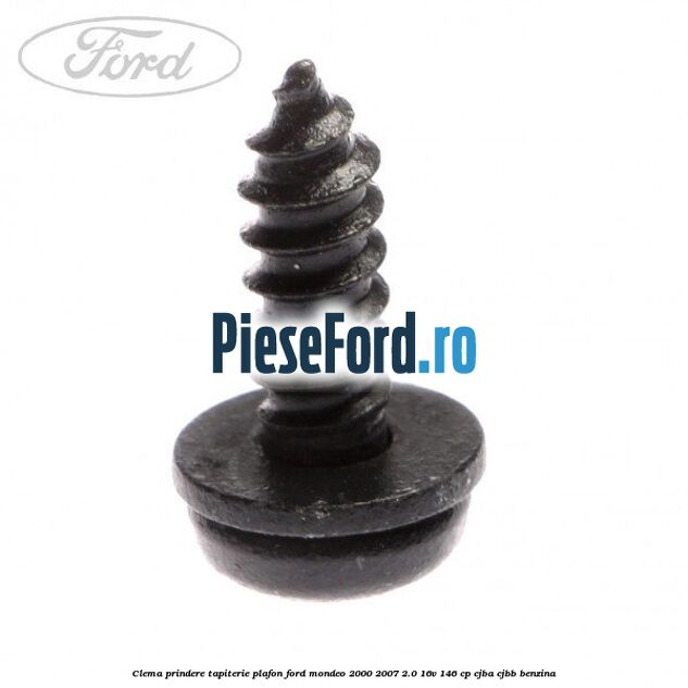 Clema prindere tapiterie plafon Ford Mondeo 2000-2007 2.0 16V 146 cp CJBA, CJBB benzina