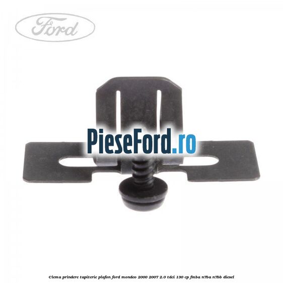 Clema prindere tapiterie plafon Ford Mondeo 2000-2007 2.0 TDCi 130 cp Clema prindere tapiterie plafon Ford Mondeo 2000-2007 2.0 TDCi 130 cp FMBA, N7BA, N7BB diesel