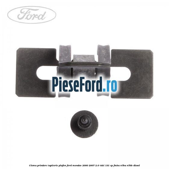 Clema prindere tapiterie plafon Ford Mondeo 2000-2007 2.0 TDCi 131 cp FMBA, N7BA, N7BB diesel