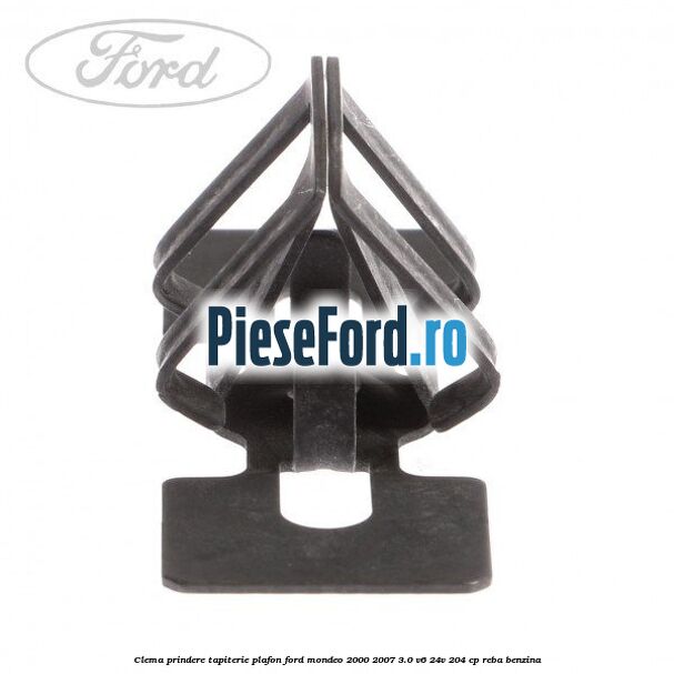 Clema prindere tapiterie plafon Ford Mondeo 2000-2007 3.0 V6 24V 204 cp REBA benzina