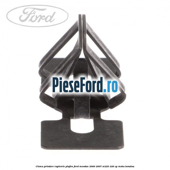 Clema prindere tapiterie plafon Ford Mondeo 2000-2007 ST220 226 cp MEBA benzina