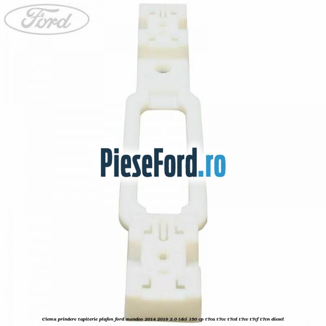 Clema prindere tapiterie plafon Ford Mondeo 2014-2018 2.0 TDCi 150 cp T7CA, T7CC, T7CD, T7CE, T7CF, T7CN diesel