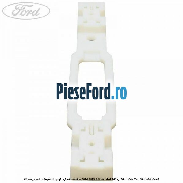 Clema prindere tapiterie plafon Ford Mondeo 2014-2018 2.0 TDCi 4x4 180 cp T8CA, T8CB, T8CC, T8CD, T8CL diesel