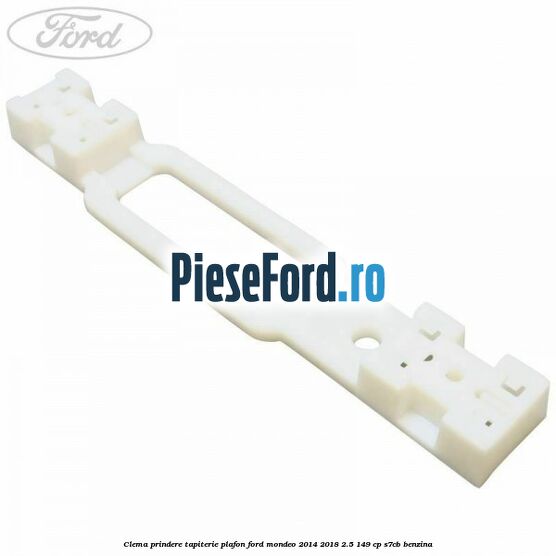Clema prindere tapiterie plafon Ford Mondeo 2014-2018 2.5 149 cp S7CB benzina