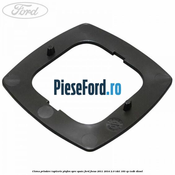 Clema prindere tapiterie plafon spre spate Ford Focus 2011-2014 2.0 TDCi 163 cp TXDB diesel