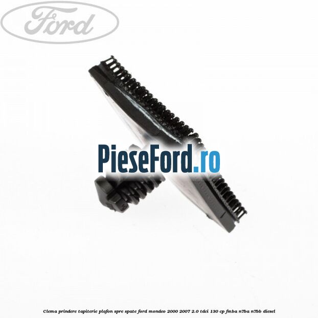 Clema prindere tapiterie plafon spre spate Ford Mondeo 2000-2007 2.0 TDCi 130 cp FMBA, N7BA, N7BB diesel
